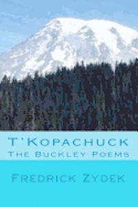 Fredrick Zydek - T'Kopachuck - The Buckley Poems, Häftad. Tillgänglighet: Lägg i varukorg