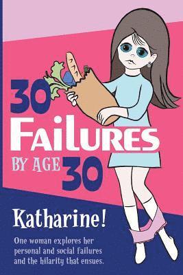 Katharine Miller - 30 Failures By Age 30, Häftad. Tillgänglighet: Lägg i varukorg