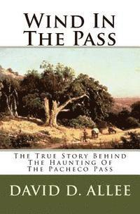 David D. Allee - Wind In The Pass: The True Story Behind The Haunting Of The Pacheco Pass, Häftad. Tillgänglighet: Lägg i varukorg