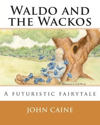 John Caine - Waldo and the Wackos: A futuristic fairytale, Häftad. Tillgänglighet: Lägg i varukorg