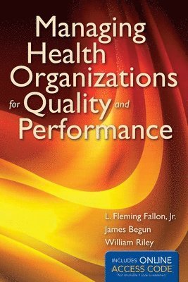 L. Fleming Fallon, James W. Begun - Managing Health Organizations for Quality and Performance with Access Code, Häftad. Tillgänglighet: Tillfälligt slut