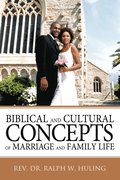 Biblical and Cultural Concepts of Marriage and Family Life