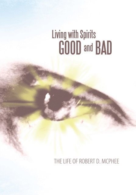 Robert D. McPhee - Living with Spirits Good and Bad, E-bok