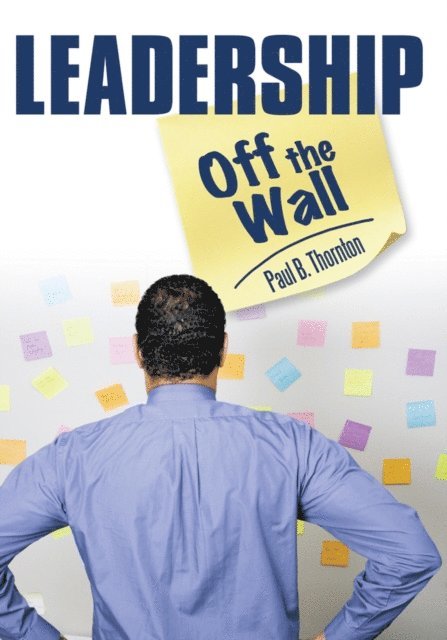 Paul B. Thornton - Leadership-Off the Wall, E-bok