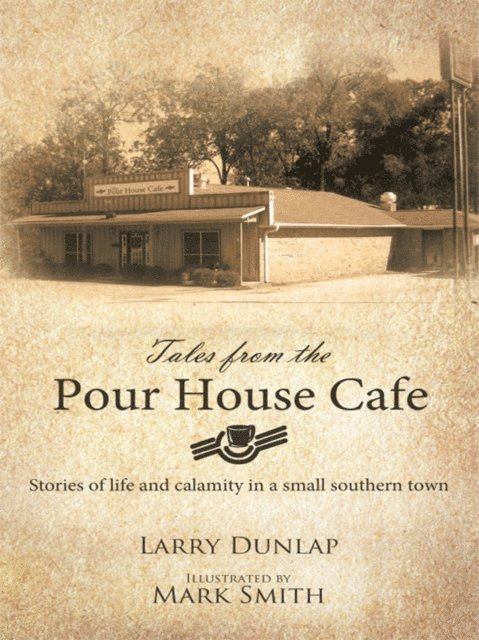 Larry H. Dunlap - Tales from the Pour House Cafe, E-bok