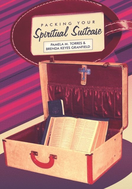 Brenda Keyes Granfield, Pamela M. Torres - Packing Your Spiritual Suitcase, E-bok