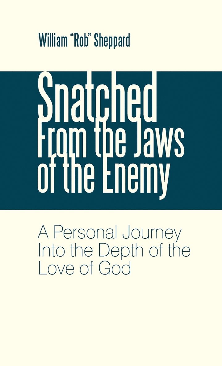 William "Rob" Sheppard - Snatched From the Jaws of the Enemy, Inbunden