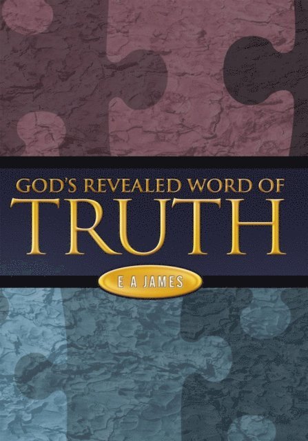 E A James - God's Revealed Word of Truth, E-bok