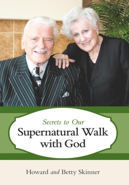 Betty Skinner, Howard - Secrets to Our Supernatural Walk with God, E-bok