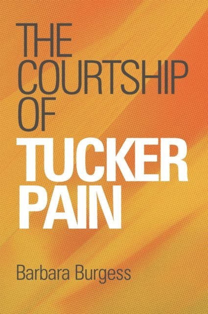 Barbara Burgess - Courtship of Tucker Pain, E-bok