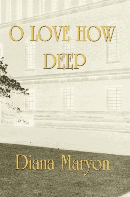 Diana Maryon - O Love How Deep, E-bok