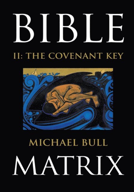 Michael Bull - Bible Matrix Ii: the Covenant Key, E-bok