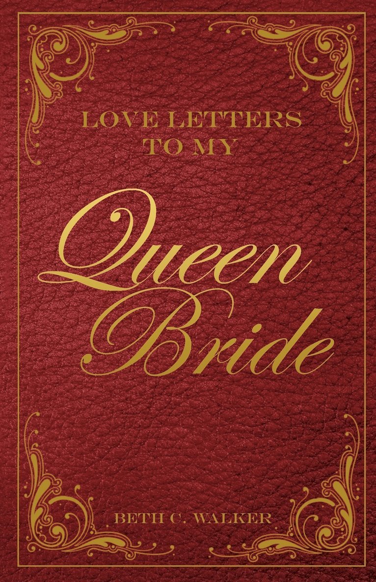 Beth C. Walker - Love Letters to My Queen Bride, Häftad. Tillgänglighet: Lägg i varukorg