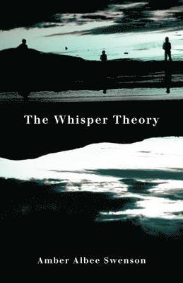 Amber Albee Swenson - Whisper Theory, Häftad