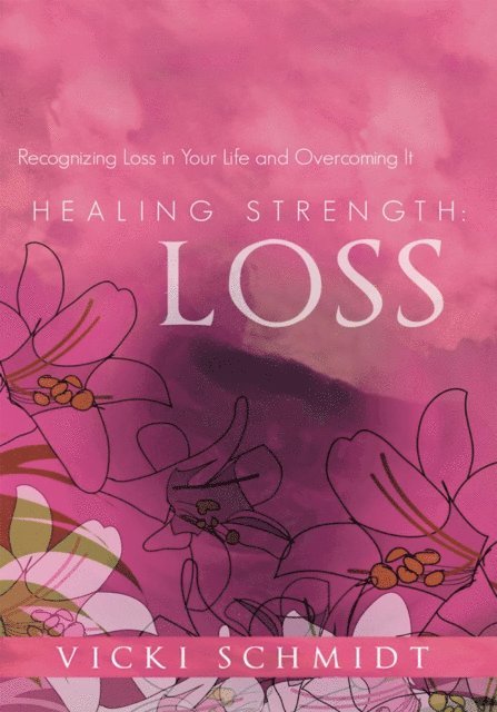 Vicki Schmidt - Healing Strength: Loss, E-bok