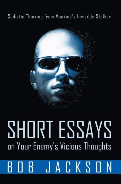 Bob Jackson - Short Essays on Your Enemy's Vicious Thoughts, E-bok