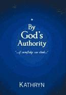 Kathryn - By God's Authority, Inbunden