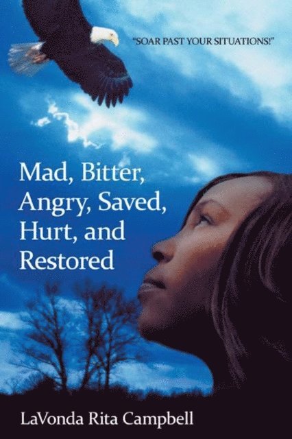 LaVonda Rita Campbell - Mad, Bitter, Angry, Saved, Hurt, & Restored, E-bok
