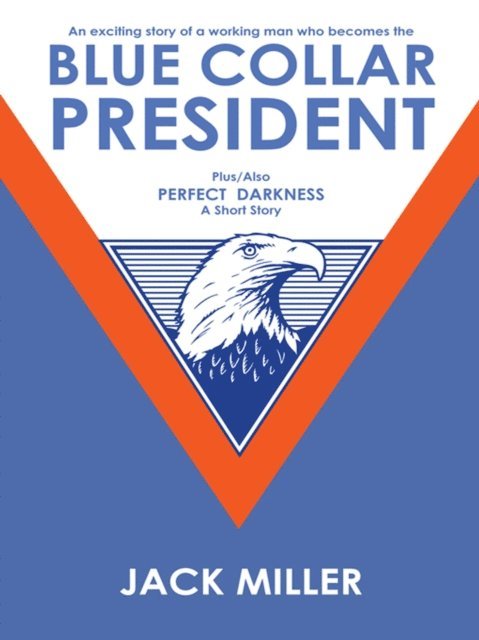 Jack Miller - Blue Collar President, E-bok