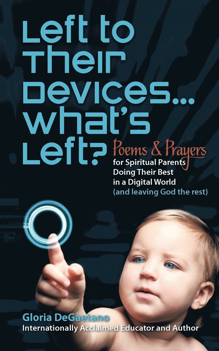Gloria DeGaetano - Left to Their Devices...What's Left?, Häftad