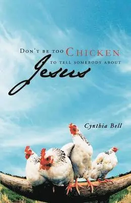 Cynthia Bell - Don't Be Too Chicken to Tell Somebody About Jesus, Häftad. Tillgänglighet: Lägg i varukorg