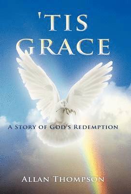Allan Thompson - 'Tis Grace, Inbunden