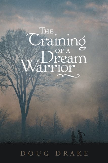 Doug Drake - Training of a Dream Warrior, E-bok