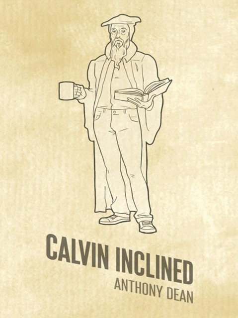 Anthony Dean - Calvin Inclined, E-bok