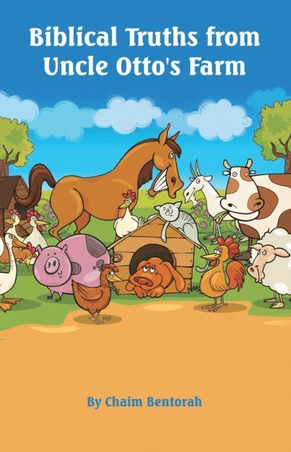 Chaim Bentorah - Biblical Truths from Uncle Otto's Farm, E-bok