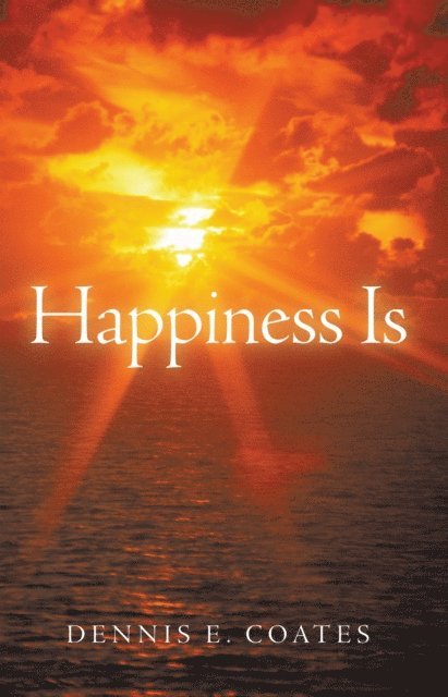 Dennis E. Coates - Happiness Is, E-bok