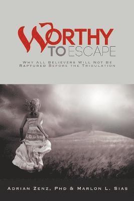 Adrian Zenz PhD, Marlon L. Sias - Worthy to Escape, Häftad