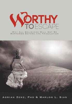 Adrian Zenz PhD, Marlon L. Sias - Worthy to Escape, Inbunden