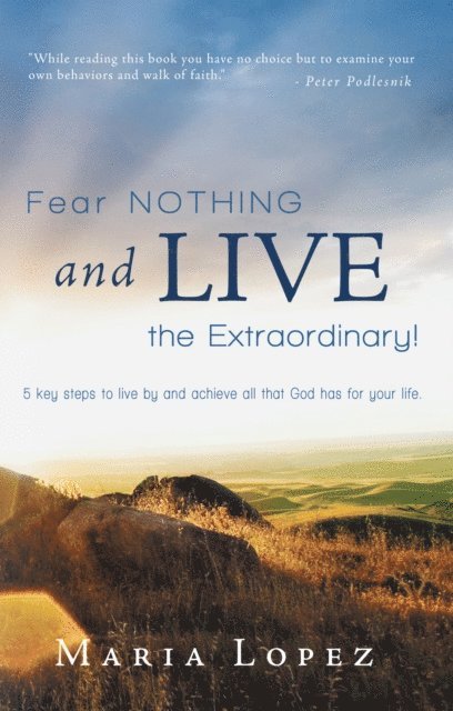 Maria Lopez - Fear Nothing and Live the Extraordinary!, E-bok