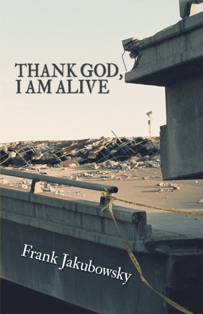 Frank Jakubowsky - Thank God, I Am Alive, E-bok