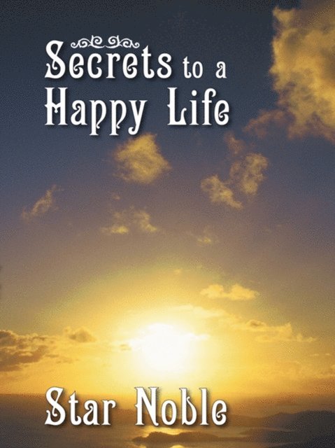 Star Noble - Secrets to a Happy Life, E-bok