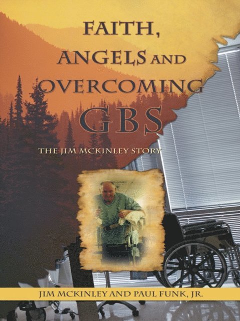 Jim McKinley, Jr. Paul Funk - Faith, Angels and Overcoming Gbs, E-bok