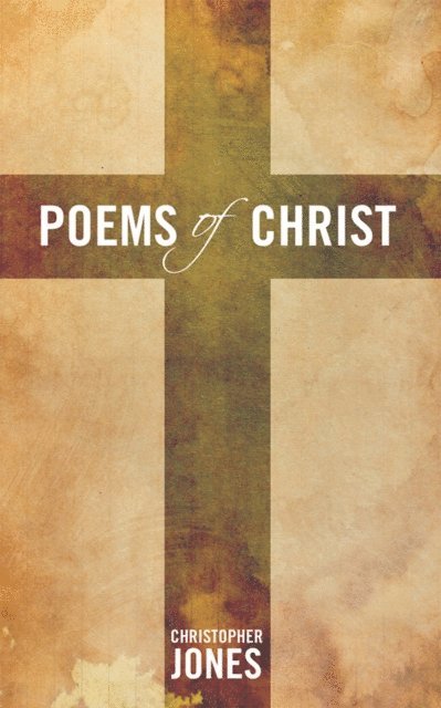 Christopher Jones - Poems of Christ, E-bok