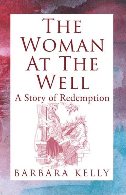 Barbara Kelly - Woman at the Well, E-bok