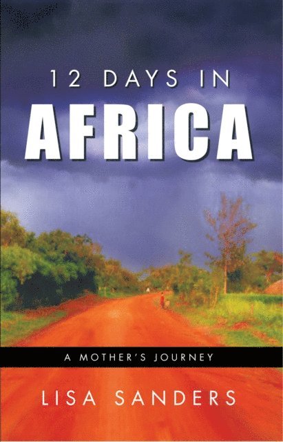 Lisa Sanders - 12 Days in Africa, E-bok