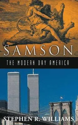 Stephen R Williams - Samson-The Modern-Day America, Inbunden. Tillgänglighet: Lägg i varukorg