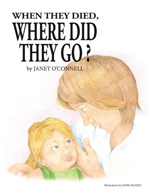 Janet O'Connell - When They Died, Where Did They Go?, E-bok