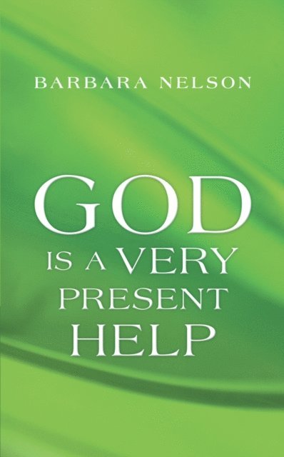 Barbara Nelson - God Is a Very Present Help, E-bok