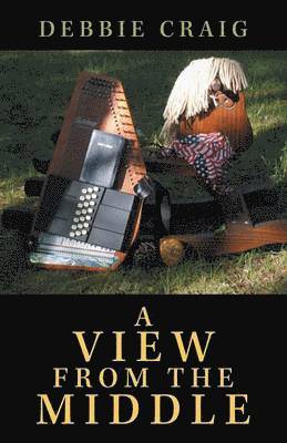 Debbie Craig - View from the Middle, Häftad. Tillgänglighet: Lägg i varukorg