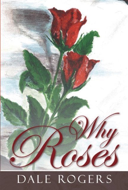Dale Rogers - Why Roses, E-bok