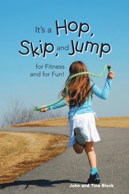 John Block - It's a Hop, Skip, and Jump for Fitness and for Fun!, E-bok
