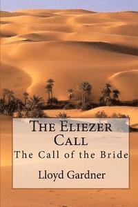 Lloyd Gardner - The Eliezer Call: The Call of the Bride, Häftad. Tillgänglighet: Lägg i varukorg