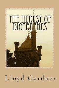 Lloyd Gardner - The Heresy of Diotrephes: An expose of the one-man form of leadership in the church, Häftad. Tillgänglighet: Lägg i varukorg