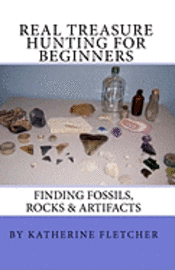 Katherine Fletcher - Real Treasure Hunting for Beginners: Finding Fossils, Rocks & Artifacts, Häftad. Tillgänglighet: Lägg i varukorg