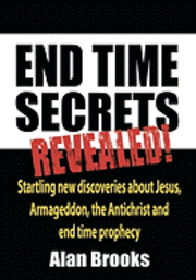 Alan Brooks - End Time Secrets: Revealed!, Häftad. Tillgänglighet: Lägg i varukorg