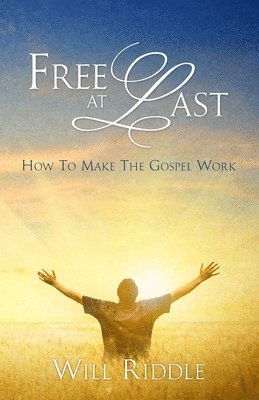 Will Riddle - Free at Last: Understanding the Mechanics of Your Redemption, Häftad